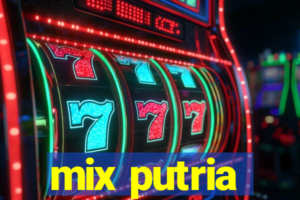 mix putria